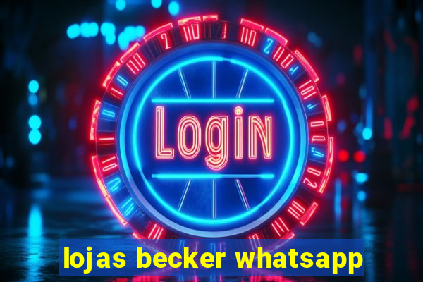 lojas becker whatsapp